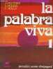 La palabra viva 1 classes de 4e seconde langue, classes de 6e et 5e première langue (manuel élève) + le guide pédagogique + le cahier d'élève (3 ...