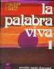 La palabra viva 1 classe de 4e, seconde langue, classes de 6e et 5e première langue (manuel élève) + le cahier d'élève (2 volumes).. Villégier J. & ...