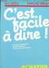 C'est facile à dire ! Recueil d'exercices de grammaire et d'actes de parole.. Capelle Guy & Grellet Françoise