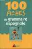 100 fiches de grammaire espagnole - Terminales classes préparatoires 1er cycle universitaire.. Héliès Claude & Vergnes Robert