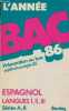 L'année bac 86 - Préparation au bac sujets et corrigés 85 - Espagnol langues I, II, III séries A,B.. Huet Jacqueline & Terrasson Claudie