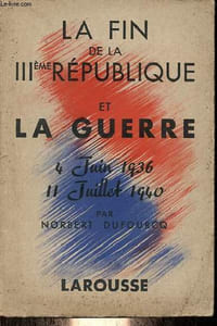 La fin de la IIIème République et la guerre 4 juin 1936-11 juillet 1940.