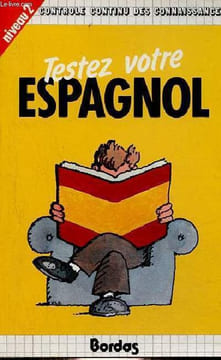 Testez votre espagnol - Niveau 2 - Approfondissement, préparation au baccalauréat, classes de 1ère et de terminales, formation permanente, recyclage ...