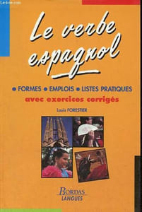 Le verbe espagnol - Formes, emplois, listes pratiques avec exercices corrigés.