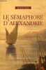 Le sémaphore d'Alexandrie.. Solé Robert