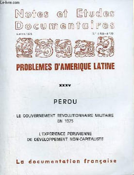 Notes et études documentaires n°4169-4170 5 mars 1975 - Problèmes d'Amérique latine XXXV - Pérou - le gouvernement révolutionnaire militaire en 19795 ...