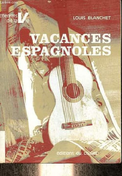 Vacances espagnoles - Collection chemins de la vie.. Blanchet Louis
