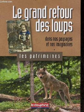 Le grand retour des loups dans nos paysages et nos imaginaires - Collection les patrimoines.. Garde Laurent