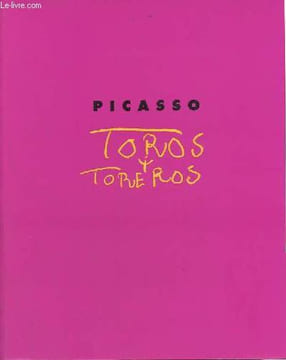 Picasso toros y toreros - Paris, Musée Picasso 6 avril - 28 juin 1993 - Bayonne Musée Bonnat 9 juillet - 13 septembre 1993 - Barcelone Museu Picasso 6 ...