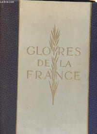 Gloires de la France + Gloires de la France suite de manuscrits fac similé + Gloire de la France suite des hors texte - 3 volumes.