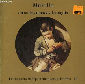 Murillo dans les musées français - Collection les dossiers du département des peintures n°28.. Ressort Claudie