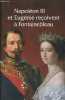 Napol&eacute;on III et Eug&eacute;nie re&ccedil;oivent &agrave; Fontainebleau - L'art de vivre sous le Second Empire.. Collectif