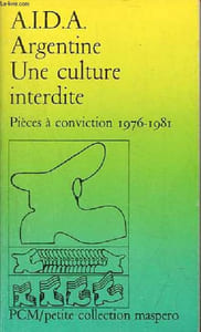 Argentine une culture interdite - Pièces à conviction 1976-1981 - Petite collection maspero n°258.