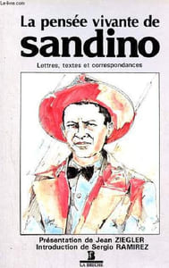 La pensée vivante de Sandino - Lettres, textes et correspondances.