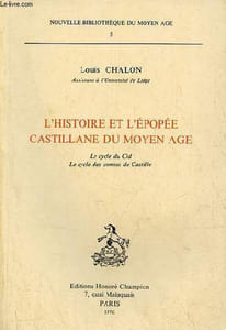 L'Histoire et l'épopée castillane du moyen âge - Le cycle du Cid, le cycle des comtes de Castille - Collection Nouvelle Bibliothèque du Moyen Age n°5.