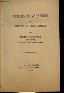 Contes de vacances ou vacances du petit Charles - En vacances - le lilas enchanté - la chasse Artur - la fée Viviane - la fée Marsya - le petit musicien - le bouquet merveilleux - deux histoires pour une le père Vendredi le revenant blanc etc.
