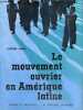 "Le mouvement ouvrier en Amérique latine - Collection "" masses et militants "".". Alba Victor