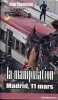 La manipulation Madrid, 11 mars.. Chalvidant Jean