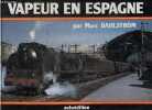 Vapeur en Espagne - Les belles années de la vapeur sur la renfe en images prises de 1960 à 1969 - Collection Rail-Amateur.. Dahlström Marc