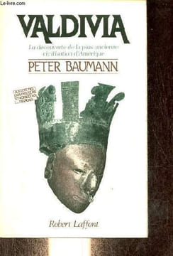 Valdivia, la découverte de la plus ancienne civilisation d'Amérique - Collection société des explorateurs et voyageurs français.. Baumann Peter