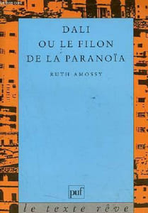 Dali ou le filon de la paranoïa - Collection le texte rêve.