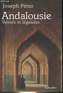 Andalousie vérités et légendes.