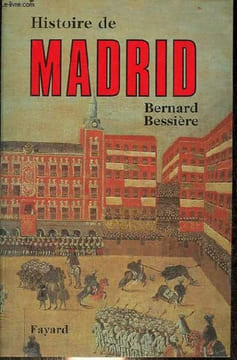Histoire de Madrid.. Bessière Bernard
