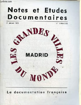 Notes et études documentaires n°3854-3855 31 janvier 1972 - Madrid - les étapes de la croissance de Madrid - le site de Madrid - le choix d'une ...