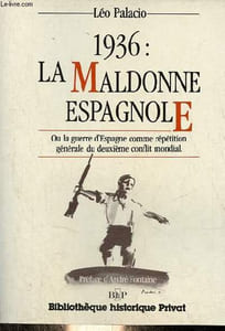 1936 : La Maldonne espagnole ou la guerre d'Espagne comme répétition générale du deuxième conflit mondial - Collection bibliothèque historique privat.