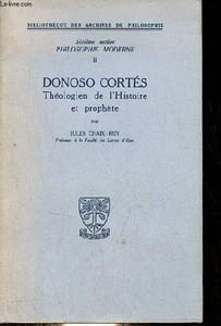 Donoso Cortès théologien de l'histoire et prophète - Collection bibliothèque des archives de philosophie sixième section philosophie moderne II.