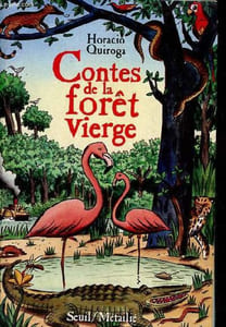 Contes de la forêt vierge - La tortue géante - les bas des flamants - le perroquet déplumé - la guerre des caïmans - la biche aveugle - histoire de deux petits de coati et de deux petits d'homme - le passage du Yabebiry - l'abeille paresseuse.