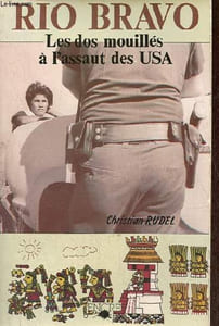 "Rio Bravo les "" dos mouillés "" à l'assaut des U.S.A."