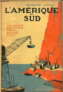 "L'Amérique du Sud - Colombie - Equateur - Pérou - Bolivie - Chili - Collection "" les pays modernes ""."