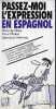 Passez-moi l'expression en espagnol.. de Blaye Diane & Efratas Pierre & Martinez E.
