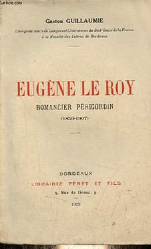 Eugène le Roy romancier périgordin (1836-1907).. Guillaumie Gaston