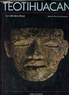 Teotihuacan la cité des dieux.. Matos Moctezuma Eduardo