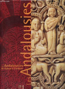 Les Andalousies de Damas à Cordoue - Exposition présentée à l'Institut du monde arabe du 28 novembre 2000 au 15 avril 2001.