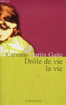 Drôle de vie la vie.. Gaite Carmen Martin