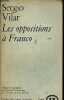 Les oppositions &agrave; Franco - essai - Collection dossiers des lettres nouvelles.. Vilar Sergio