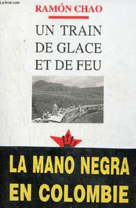 Un train de glace et de feu - La Mano Negra en Colombie.