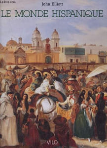 Le monde hispanique - civilisation et empire Europe et Amérique passé et présent.