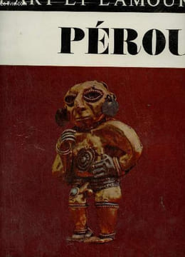 L'art et l'amour - Pérou - Checan - Essai sur les représentations érotiques du Pérou Précolombien.. Larco Hoyle Rafael