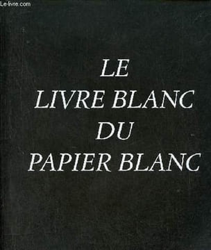 Le livre blanc du papier blanc.. Goodson Scott & Widen Erik