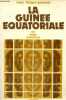 La Guinée Equatoriale un pays méconnu.. Liniger-Goumaz Max
