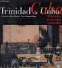 Trinidad de Cuba - Mémoire d'une cité coloniale.. Beytout Olivier & Missen François