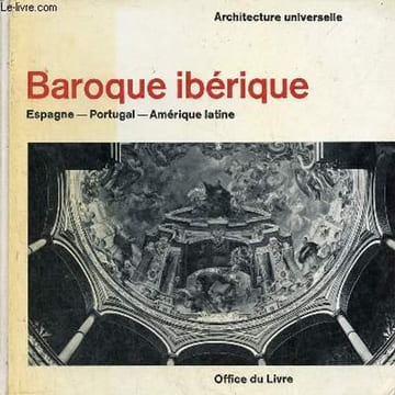 Baroque ibérique - Espagne - Portugal - Amérique latine - Collection architecture universelle.. Bottineau Yves & Butler Yvan
