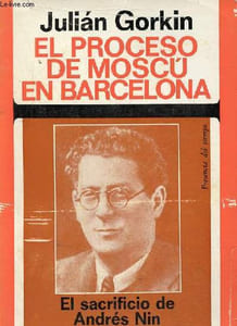 El proceso de Moscu en Barcelona - El sacrificio de Andrés Nin.