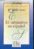El Subjuntivo en espanol - Coleccion los libros del espanol n&deg;11.. Sastre Ruano Angeles