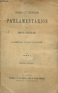 Discursos parlamentarios de Emilio Castelar en la asamblea constituyente - Tomo 2 - Cuarta edicion.