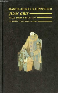 Juan Gris vida, obra y escritos.
